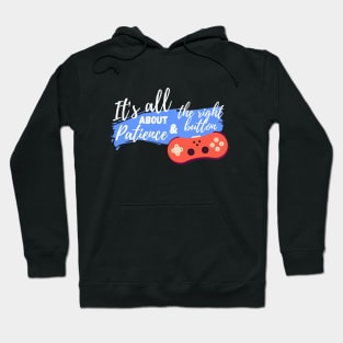 It's all about patience and the right button - For dark tshirt Hoodie